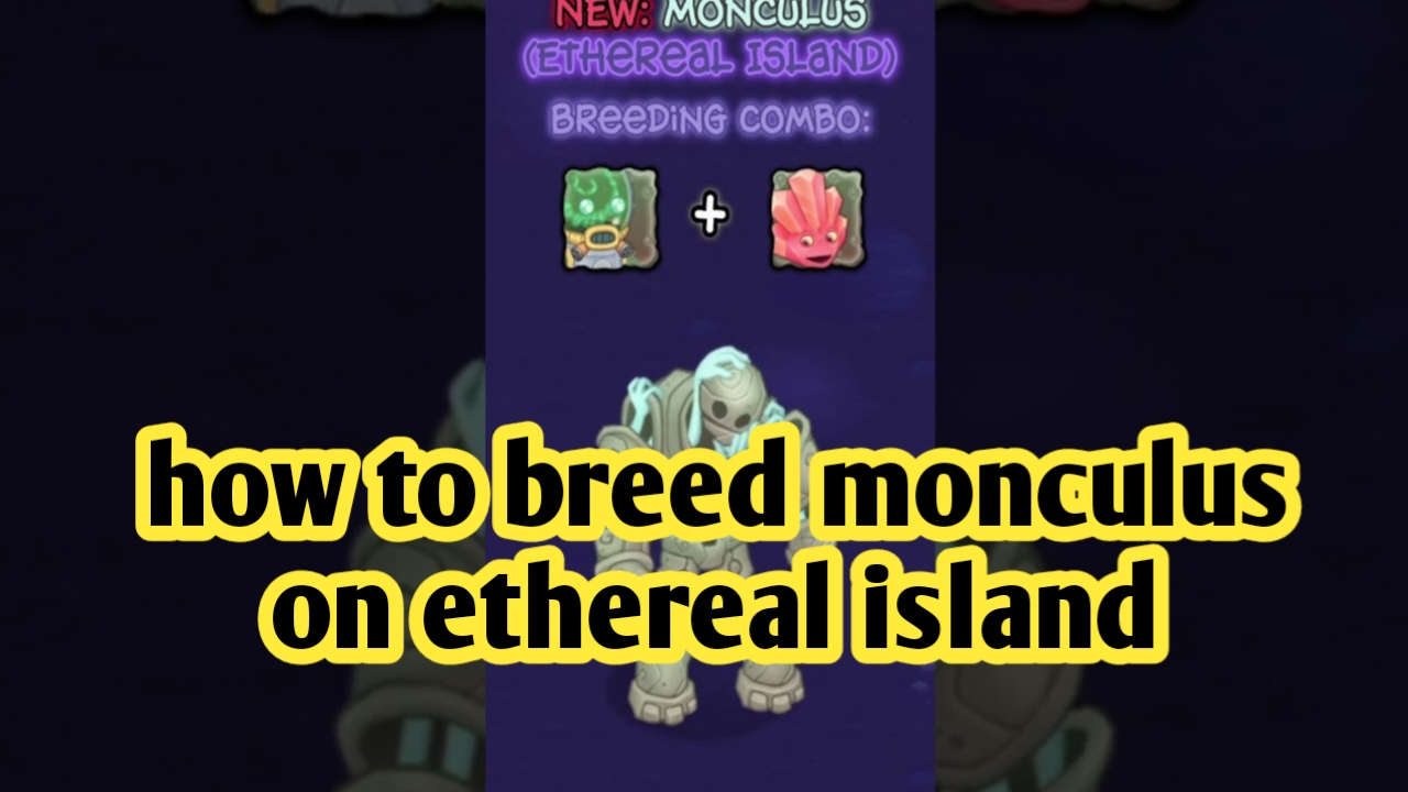 How to breed monculus